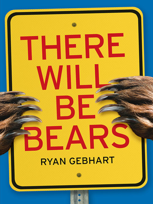 Title details for There Will Be Bears by Ryan Gebhart - Wait list